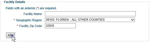 Screenshot of the Facility Details section, which has three fields. The Facility Name field is blank. The Geographic Region drop-down field has 09102: Florida - All Other Counties selected. The Facility Zip Code field has 39235 entered. The Add button is being selected.