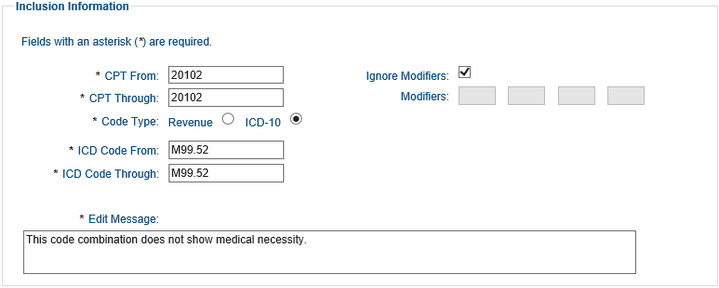 Screenshot of the Inclusion Information section. There are eight fields for adding inclusion information. The CPT From and CPT Through fields have 20102 entered. The ICD-10 Code Type radio button is selected. The ICD From and ICD Through fields have M99.52 entered. The Ignore Modifier check box has been selected. The modifiers fields are blank. The Comment field has the following entry: This code combination does not show medical necessity.