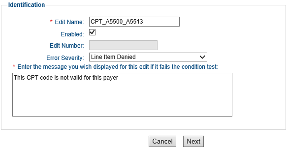 Screenshot of the Identification section. There are five fields for entering information. The Edit Name field has CPT_A550 entered. The Enabled check box is checked. The Edit Number field is empty. The Error Severity drop-down field has Lined Item Denied selected. The Enter Message field has This CPT code is not valid for this payer entered.